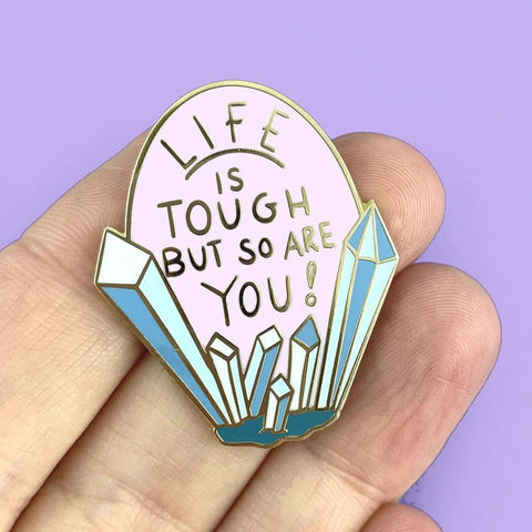 Lapel Pin - Life is Tough but so are You